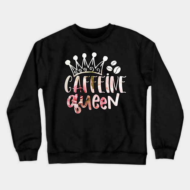 Caffeine queen Crewneck Sweatshirt by teestore_24